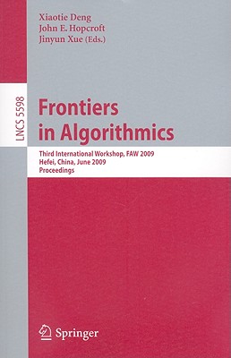 Frontiers in Algorithmics - Deng, Xiaotie (Editor), and Hopcroft, John E (Editor), and Xue, Jinyun (Editor)