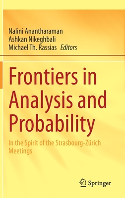 Frontiers in Analysis and Probability: In the Spirit of the Strasbourg-Zrich Meetings - Anantharaman, Nalini (Editor), and Nikeghbali, Ashkan (Editor), and Rassias, Michael Th. (Editor)