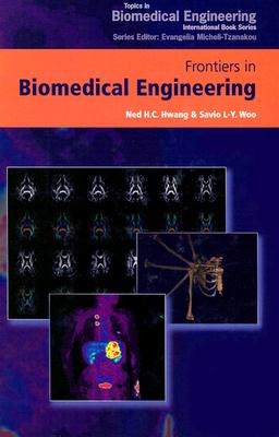 Frontiers in Biomedical Engineering: Proceedings of the World Congress for Chinese Biomedical Engineers - Hwang, Ned H C (Editor), and Woo, Savio L-Y (Editor)