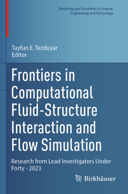 Frontiers in Computational Fluid-Structure Interaction and Flow Simulation: Research from Lead Investigators Under Forty - 2023 - Tezduyar, Tayfun E. (Editor)