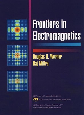 Frontiers in Electromagnetics - Werner, Douglas H (Editor), and Mittra, Raj (Editor)