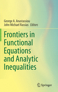 Frontiers in Functional Equations and Analytic Inequalities