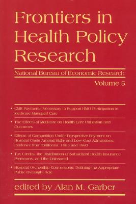 Frontiers in Health Policy Research, Volume 5 - Garber, Alan M (Editor)