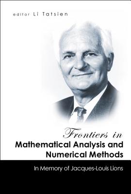 Frontiers in Mathematical Analysis and Numerical Methods: In Memory of Jacques-Louis Lions - Li, Tatsien (Editor)
