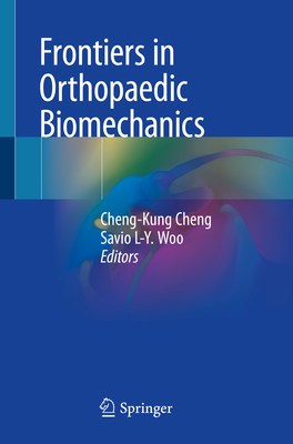 Frontiers in Orthopaedic Biomechanics - Cheng, Cheng-Kung (Editor), and Woo, Savio L-Y (Editor)