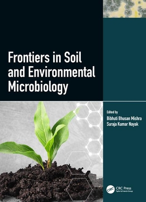 Frontiers in Soil and Environmental Microbiology - Nayak, Suraja Kumar (Editor), and Mishra, Bibhuti Bhusan (Editor)