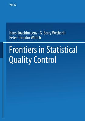 Frontiers in Statistical Quality Control - Lenz, Hans-Joachim (Editor), and Wetherill, G Barry (Editor), and Wilrich, Peter-Theodor (Editor)