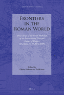 Frontiers in the Roman World: Proceedings of the Ninth Workshop of the International Network Impact of Empire (Durham, 16-19 April 2009)