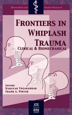 Frontiers in Whiplash Trauma: Clinical and Biomedical - Yoganandan, N. (Editor), and Pintar, F.A. (Editor)