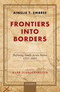 Frontiers into Borders: Defining South Asian States, 1757-1857