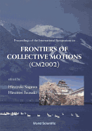Frontiers Of Collective Motions - Proceedings Of The International Symposium (Cm2002)