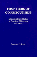 Frontiers of Consciousness: Interdiscilipinary Studies in American Philosophy and Poetry