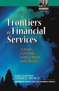 Frontiers of Financial Services: Turning Customer Ineractions Into Profits