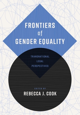 Frontiers of Gender Equality: Transnational Legal Perspectives - Cook, Rebecca J, Professor (Editor)