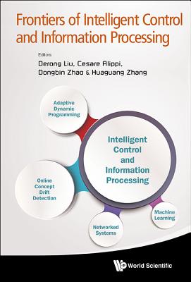 Frontiers Of Intelligent Control And Information Processing - Liu, Derong (Editor), and Alippi, Cesare (Editor), and Zhao, Dongbin (Editor)