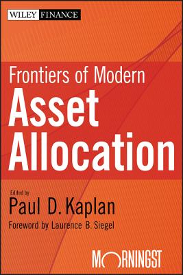 Frontiers of Modern Asset Allocation - Kaplan, Paul D (Editor), and Siegel, Laurence B (Foreword by)