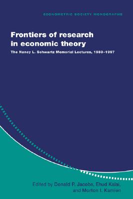 Frontiers of Research in Economic Theory: The Nancy L. Schwartz Memorial Lectures, 1983-1997 - Jacobs, Donald P. (Editor), and Kalai, Ehud (Editor), and Kamien, Morton I. (Editor)