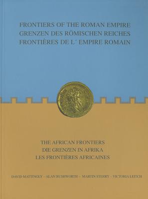 Frontiers of the Roman Empire - Mattingly, David J., and Rushworth, Alan, and Sterry, Martin