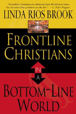 Frontline Christian in a Bottomline World - Brook, Linda Rios, and Rios, Brook Lind