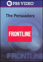 Frontline: The Persuaders - Barak Goodman; Rachel Dretzin