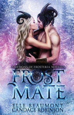 Frost Mate - Beaumont, Elle, and Robinson, Candace