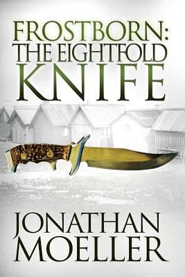 Frostborn: The Eightfold Knife - Moeller, Jonathan