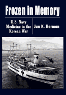 Frozen in Memory: U.S. Navy Medicine in the Korean War