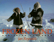 Frozen Land: Vanishing Cultures - Reynolds, Jan