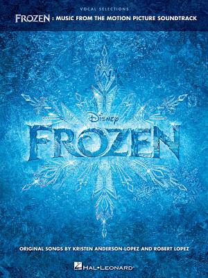 Frozen - Vocal Selections: Music from the Motion Picture Soundtrack Voice with Piano Accompaniment - Lopez, Robert (Composer), and Anderson-Lopez, Kristen (Composer)