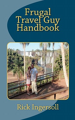 Frugal Travel Guy Handbook - Ingersoll, Rick