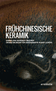 Fruhchinesische Keramik: Die Sammlung Heribert Meurer. Grassi Museum fur Angewandte Kunst Leipzig