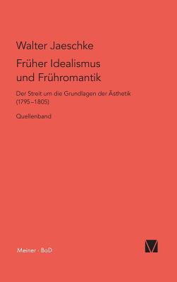 Fruher Idealismus Und Fruhromantik - Jaeschke, Walter (Editor)