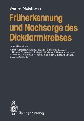 Fruherkennung und Nachsorge des Dickdarmkrebses - Matek, Werner (Editor), and Blin, N, and Boeing, H