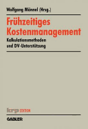 Fruhzeitiges Kostenmanagement: Kalkulationsmethoden Und DV-Unterstutzung