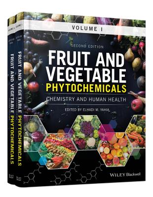 Fruit and Vegetable Phytochemicals: Chemistry and Human Health, 2 Volumes - Yahia, Elhadi M. (Editor)