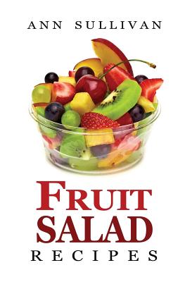 Fruit Salad Recipes - Sullivan, Ann