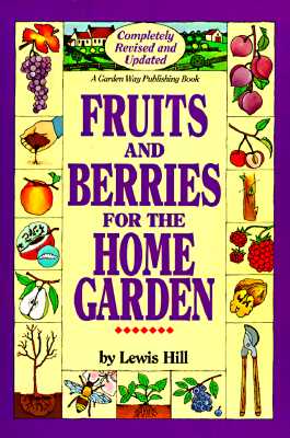Fruits and Berries for the Home Garden - Hill, Lewis, and Steege, Gwen (Editor)