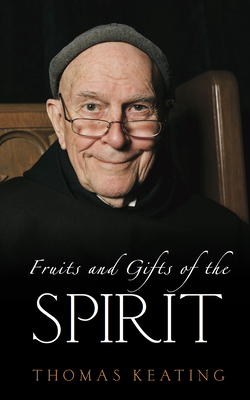 Fruits and Gifts of the Spirit - Keating, Thomas, Father, Ocso