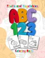 Fruits and Vegetables ABC Coloring Book: An Fruits and Vegetables ABC Alphabet Activity Coloring Book for Toddlers and Preschoolers to Learn the Alphabet Letters from A to Z. Fruits and Vegetables Alphabet Coloring Book for Toddlers and Kids.