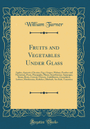 Fruits and Vegetables Under Glass: Apples, Apricots, Cherries, Figs, Grapes, Melons, Peaches and Nectarines, Pears, Pineapples, Plums, Strawberries; Asparagus, Beans, Beets, Carrots, Chicory, Cauliflowers, Cucumbers, Lettuce, Mushrooms, Radishes, Rhubarb,