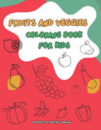 Fruits and Veggies Coloring Book for Kids: A Journey to Healthy Learning: Blend fun coloring with exciting alphabet discovery through fruits and veggies