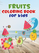 Fruits coloring book for kids: Fruit coloring book made with professional graphics for girls, boys and beginners of all ages