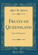 Fruits of Queensland: Fruit of Mangosteen (Classic Reprint)