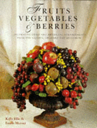Fruits, vegetables & berries : decorative dried and artificial arrangements from the garden, orchard and hedgerow - Ellis, Kally, and Moroni, Ercole, and Reader's Digest Association