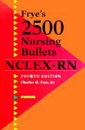 Frye's 2,500 Nursing Bullets for NCLEX-RN