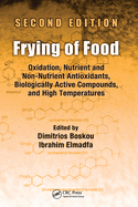 Frying of Food: Oxidation, Nutrient and Non-Nutrient Antioxidants, Biologically Active Compounds and High Temperatures, Second Edition