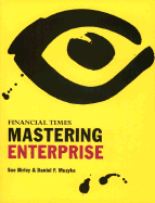FT Mastering Enterprise: Your Single-Source Guide to Becoming an Entrepreneur