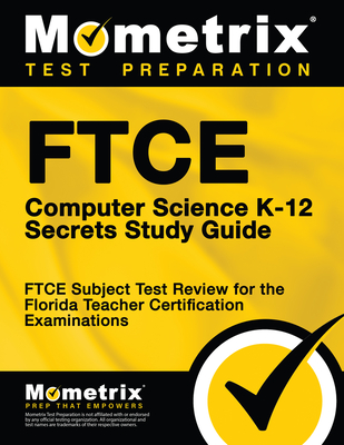 FTCE Computer Science K-12 Secrets Study Guide: FTCE Test Review for the Florida Teacher Certification Examinations - Mometrix Florida Teacher Certification Test Team (Editor)