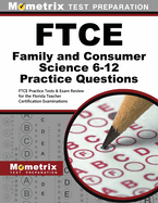 FTCE Family and Consumer Science 6-12 Practice Questions: FTCE Practice Tests & Exam Review for the Florida Teacher Certification Examinations