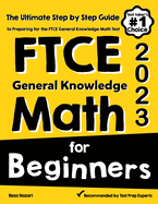 FTCE General Knowledge Math for Beginners: The Ultimate Step by Step Guide to Preparing for the FTCE Math Test
